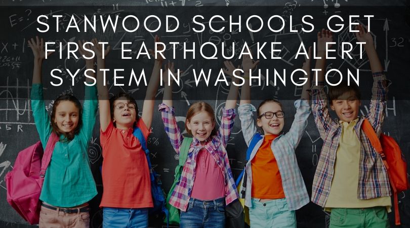 Stanwood Schools Get First Earthquake Alert System in Washington