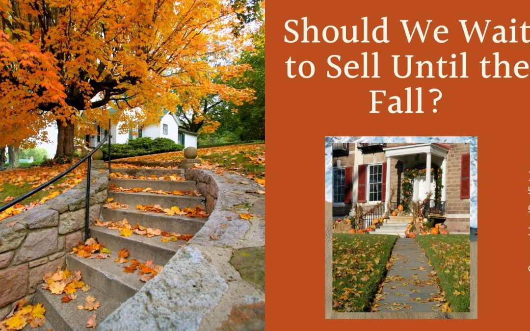 Should We Wait to Sell Until the Fall?