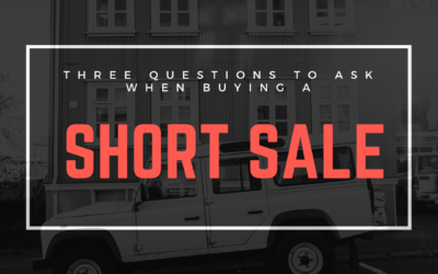 Three Questions to Ask When Purchasing a Short Sale