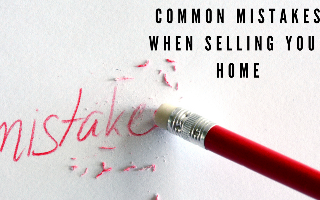 2 Big Mistakes When Selling Your Home